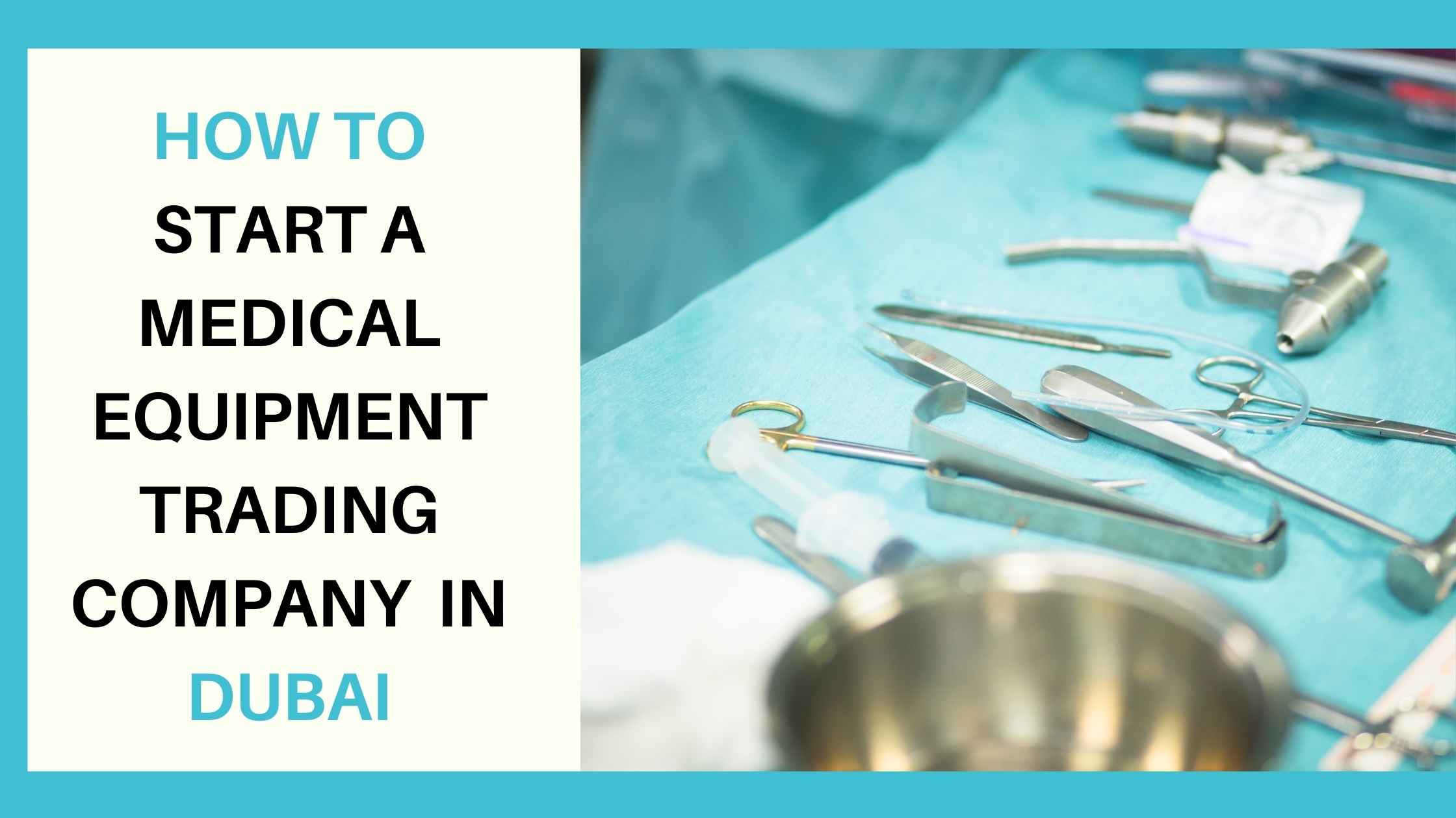 Read more about the article How to Start a Medical Equipment Trading Company in Dubai