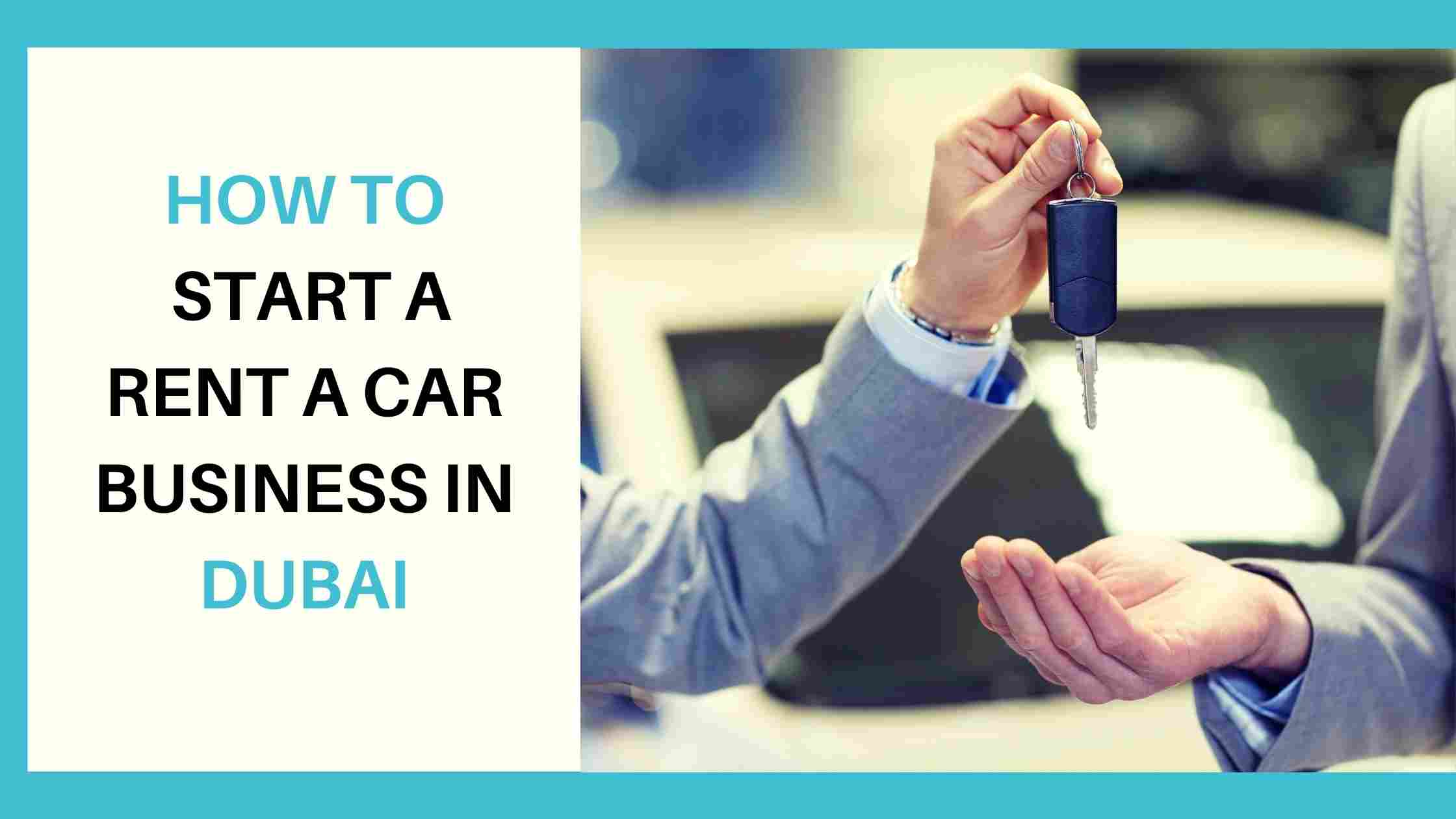 Read more about the article How to Start a Rent a Car Business in Dubai?