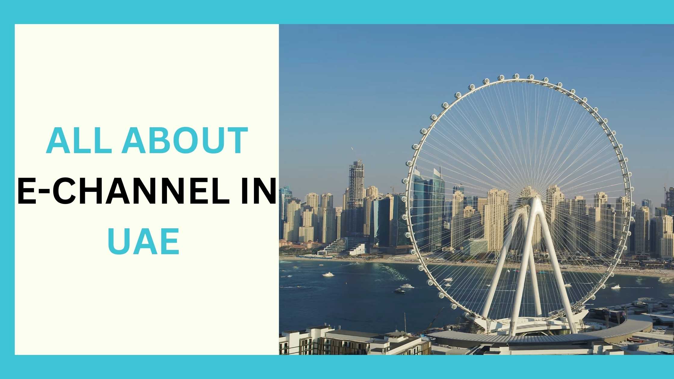 Read more about the article All About E-Channel in UAE