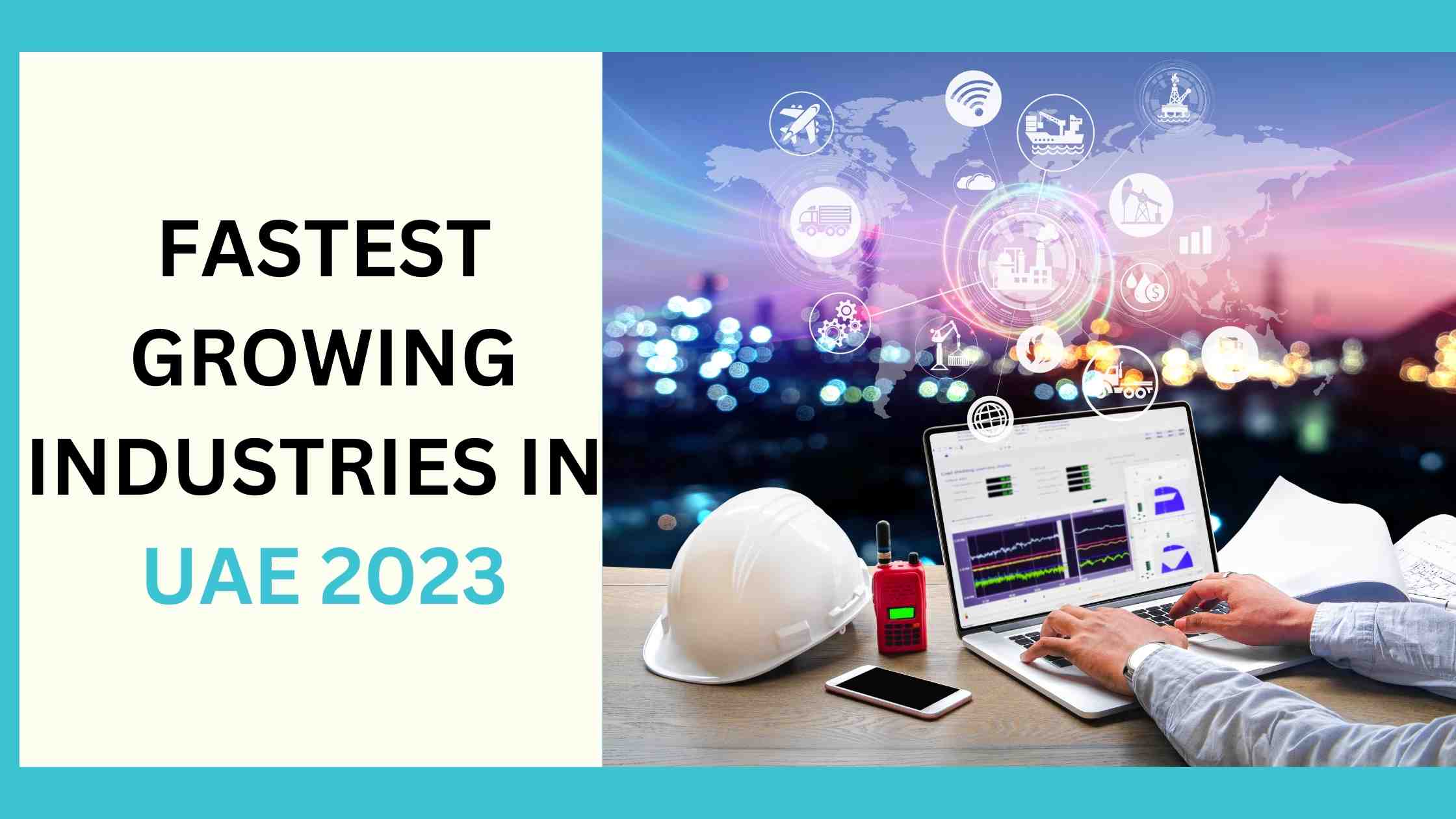 Read more about the article Fastest Growing Industries in UAE 2023
