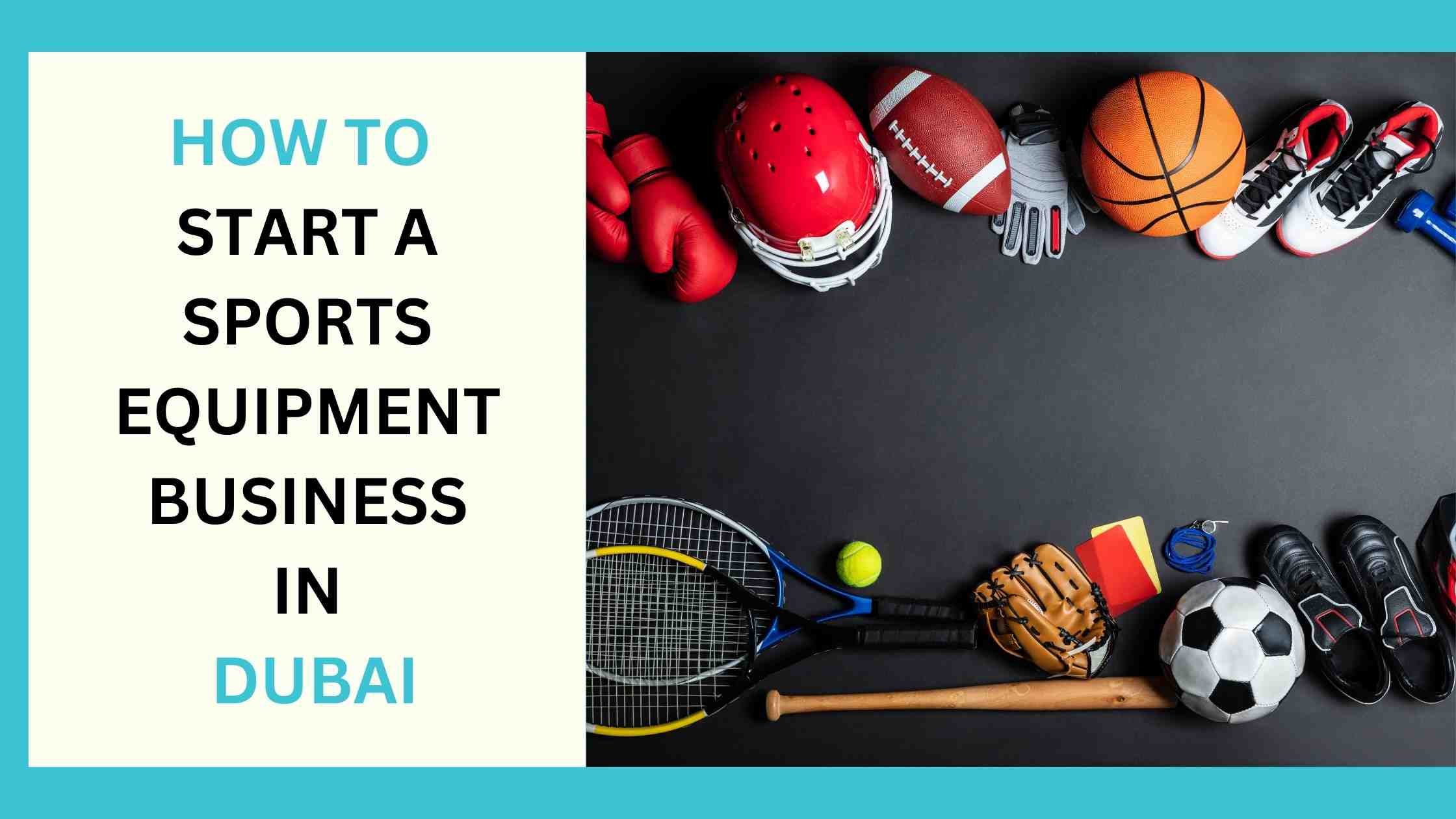 Read more about the article How To Start a Sports Equipment Business In UAE?