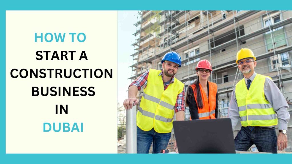 How to start a construction business in Dubai 