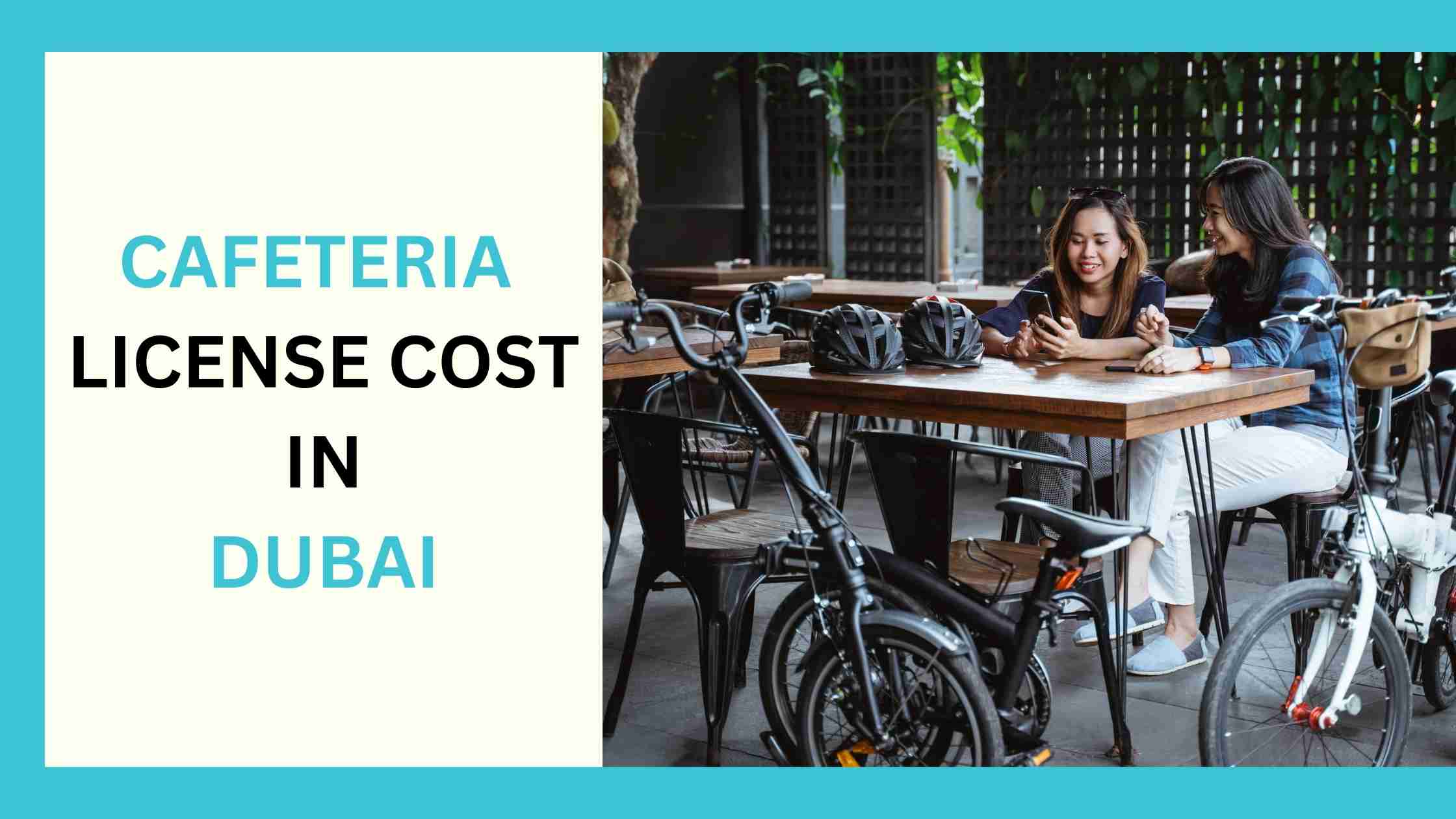 Read more about the article Cafeteria License Cost in Dubai