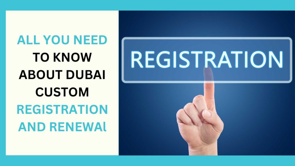 A Guide to Dubai Customs All You Need to Know About Dubai Custom Registration and Renewal 